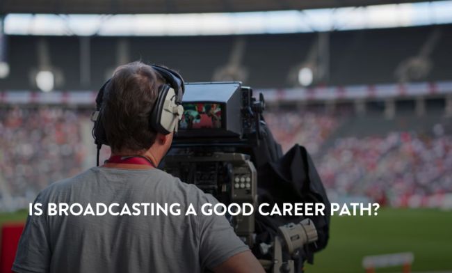 Is Broadcasting A Good Career Path?